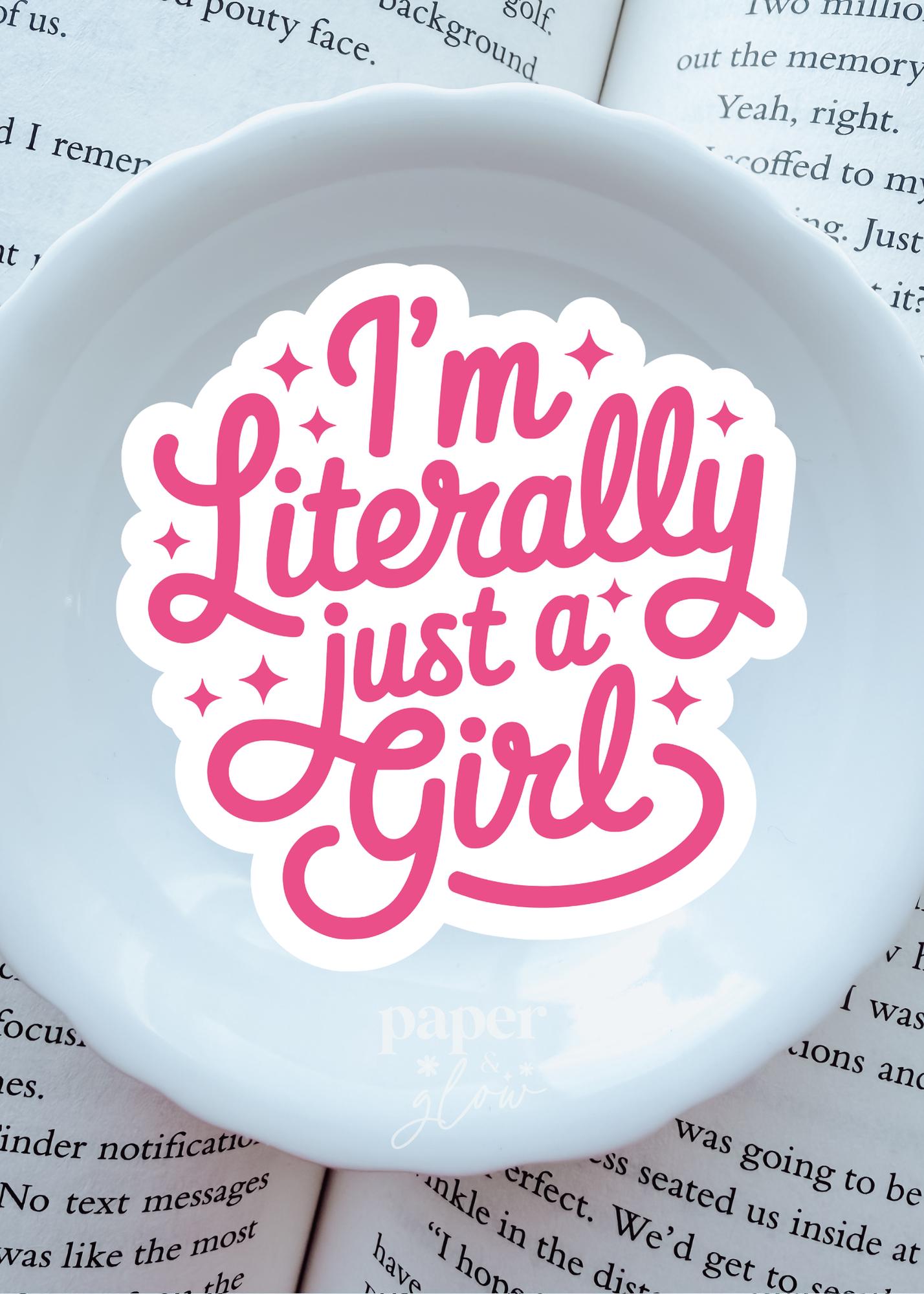 I'm Literally Just a Girl Vinyl Sticker | Paper and Glow