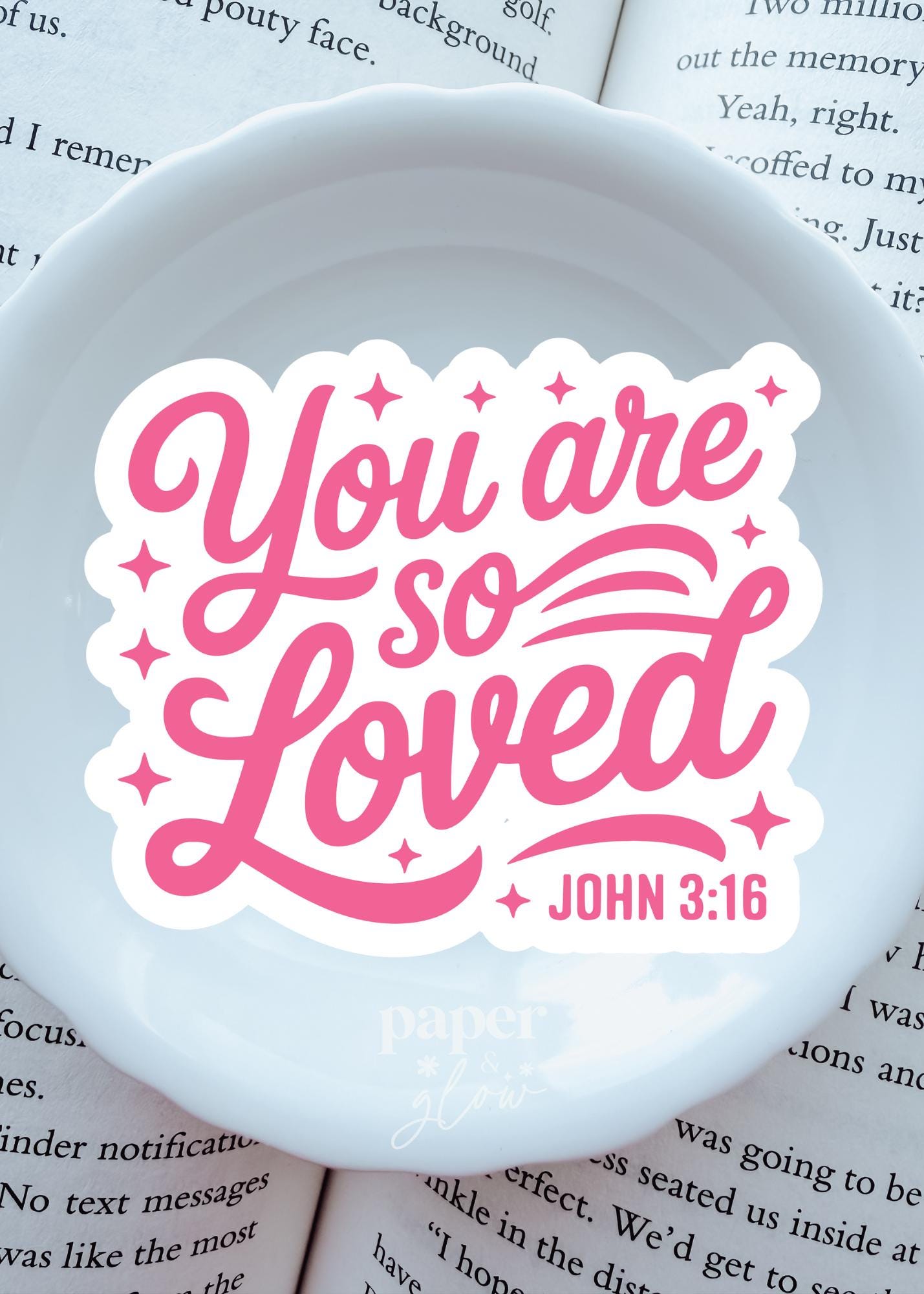 You are So Loved | John 3:16 Vinyl Sticker | Paper and Glow
