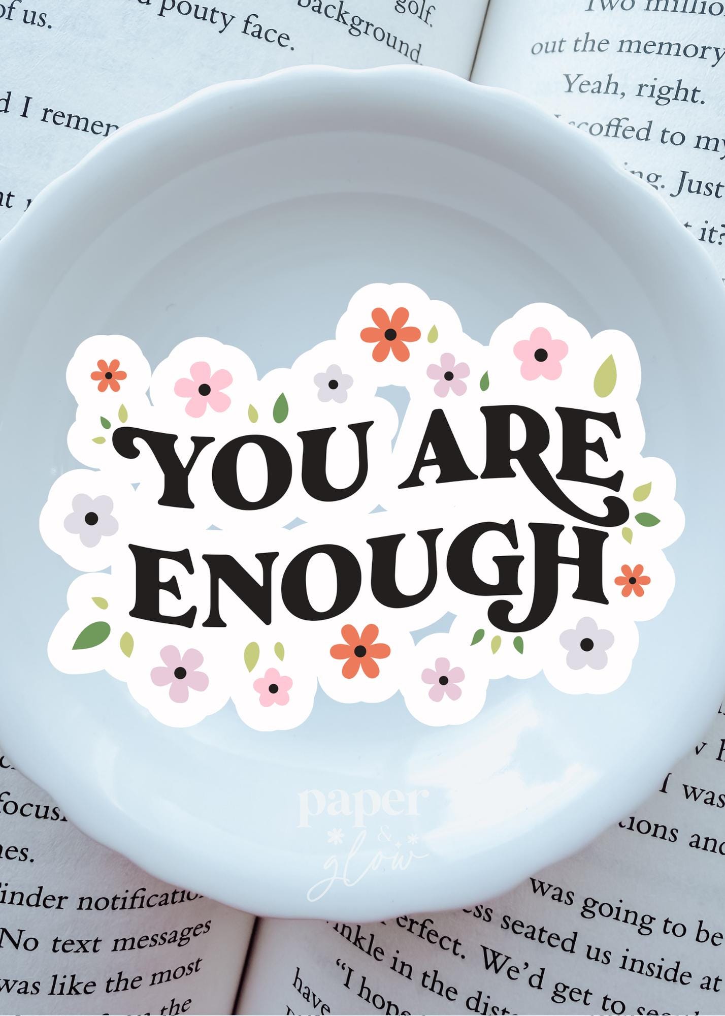 You are Enough Vinyl Sticker | Paper & Glow