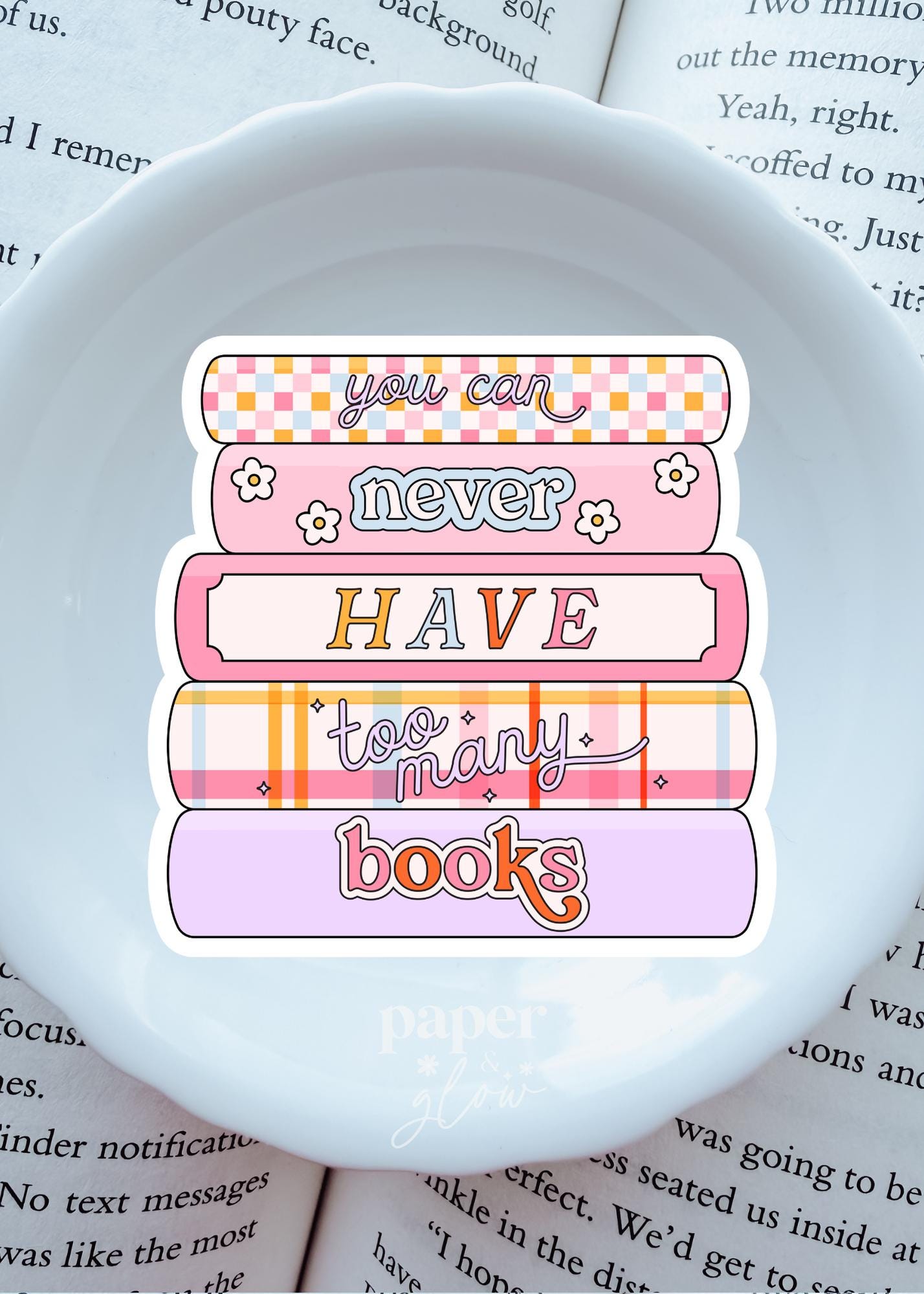 You Can Never Have Too Many Books Vinyl Sticker | Paper & Glow