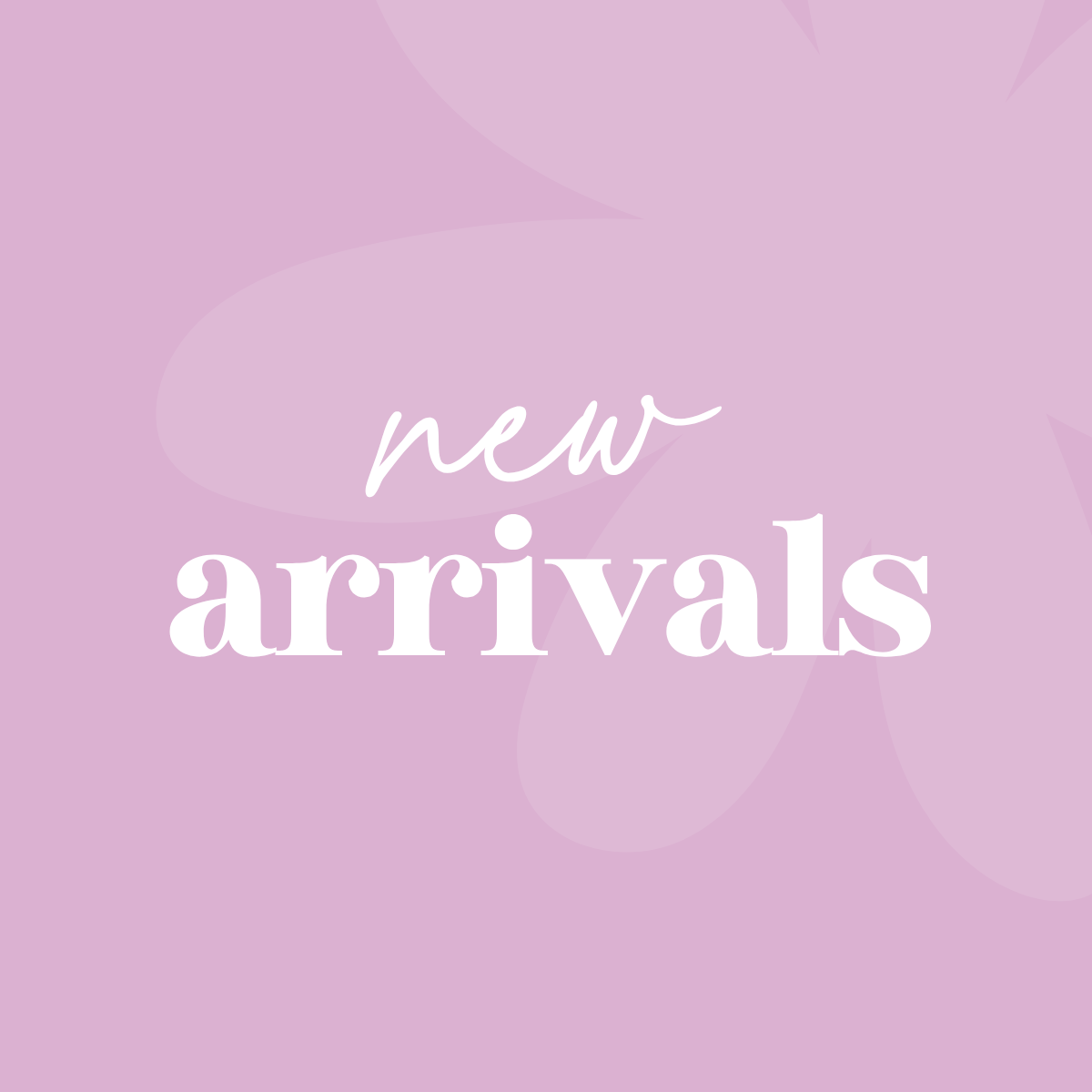 New Arrivals
