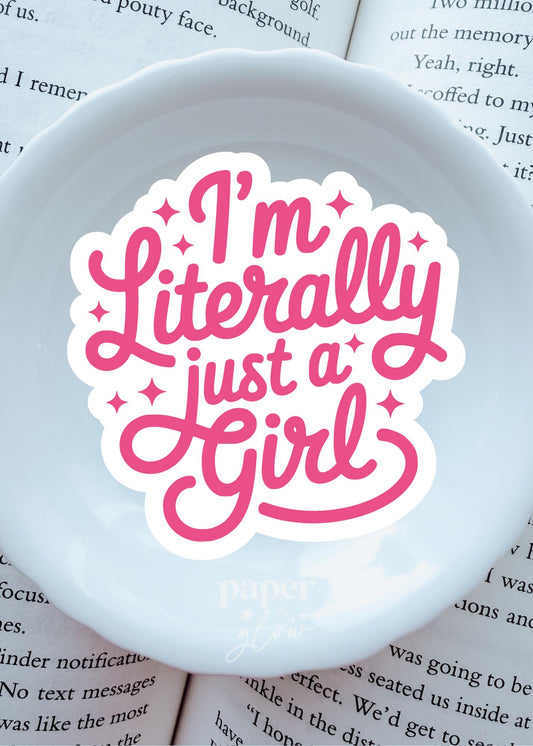 I'm Literally Just a Girl Vinyl Sticker | Paper and Glow