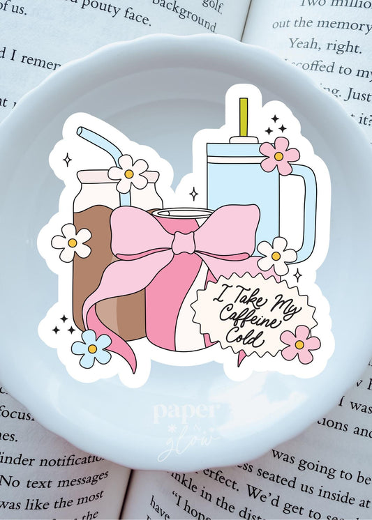 I Take My Caffeine Cold Sticker | Paper & Glow