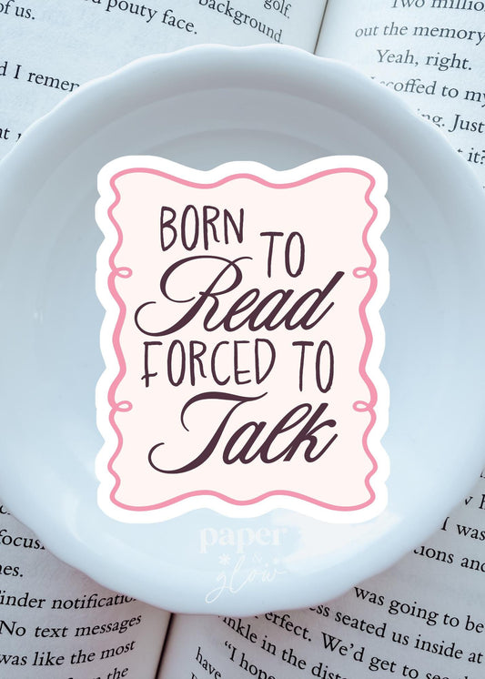 Born to Read, Forced to Work Vinyl Sticker | Paper and Glow